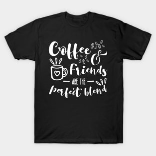 Coffee And Friends Are The Perfect Blend For Coffee Lovers T-Shirt